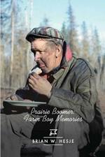 Prairie Boomer: Farm Boy Memories