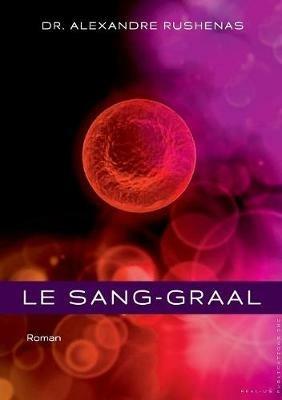 Le Sang-Graal - Alexandre Rushenas - cover