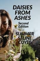 Daisies from Ashes: Second Edition - Summer Seline Coyle - cover