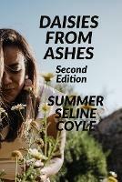 Daisies from Ashes: Second Edition