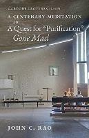 A Centenary Meditation on a Quest for Purification Gone Mad: Gardone Lectures (2018) - John C Rao - cover