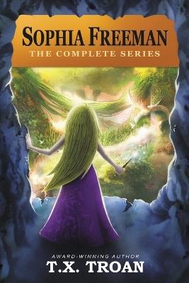 Sophia Freeman: The Complete Series - T X Troan - cover