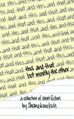 This and That but Mostly the Other - Shane Kroetsch - cover