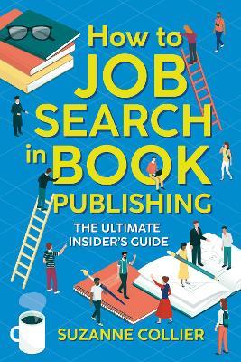 How to Job Search in Book Publishing: The Ultimate Insider's Guide - Suzanne Collier - cover