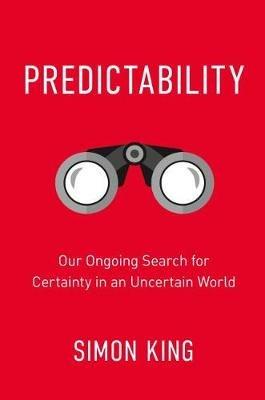 Predictability: Our Ongoing Search for Certainty in an Uncertain World - cover