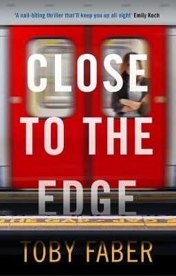 Close to the Edge - Toby Faber - cover