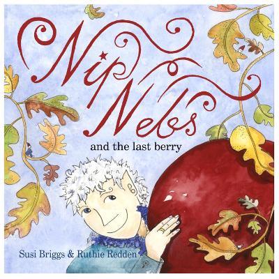 Nip Nebs and the Last Berry - Susi Briggs - cover
