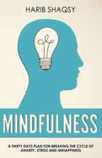Mindfulness: A Thirty Days Plan for Breaking the Cycle of Anxiety and Stress
