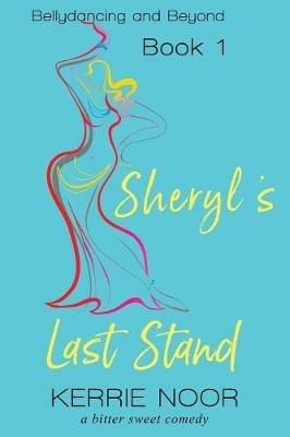 Sheryl's Last Stand: A Bitter Sweet Comedy - Kerrie Noor - cover