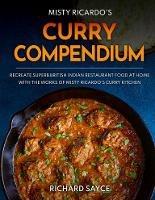 Curry Compendium: Misty Ricardo's Curry Kitchen - Richard Sayce - cover