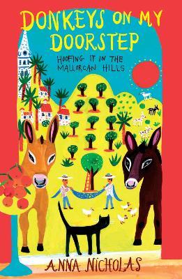 Donkeys On My Doorstep: Hoofing it in the Mallorcan Hills - Anna Nicholas - cover