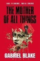 The Mother of All Things: Book One - Gabriel Blake - cover