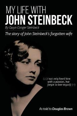 My Life With John Steinbeck: The story of John Steinbeck's forgotten wife - cover