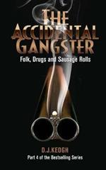 The Accidental Gangster: Part 4: Folk, Drugs and Sausage rolls