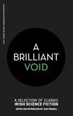 A Brilliant Void: A Selection of Classic Irish Science Fiction