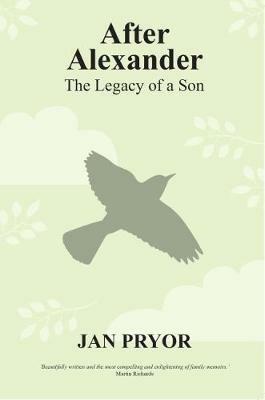 After Alexander: The Legacy of a Son - Jan Pryor - cover