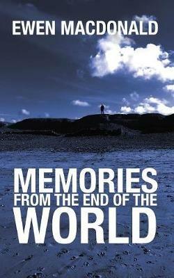 Memories From the End of the World - Ewen MacDonald - cover