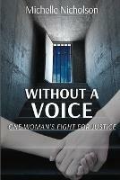 Without A Voice: One Woman's Fight For Justice - Michelle Nicholson - cover