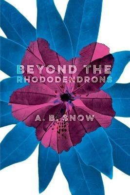 Beyond the Rhododendrons - A B Snow - cover