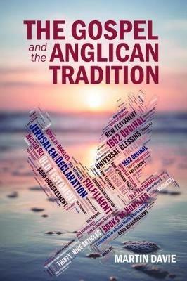 The Gospel and the Anglican Tradition - Martin Davie - cover
