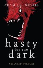 Hasty for the Dark: Selected Horrors