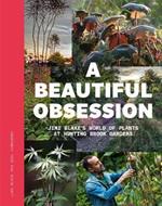 A Beautiful Obsession: Jimi Blake's World of Plants at Hunting Brook Gardens