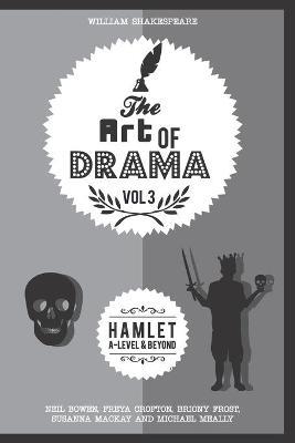 The Art of Drama, Volume 3: Hamlet - Freya Crofton,Briony Frost,Michael Meally - cover