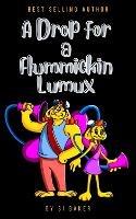 A Drop for a Flummickin Lumux - Si Baker - cover
