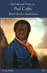 The Life and Times of Paul Cuffe: Black Quaker Abolitionist