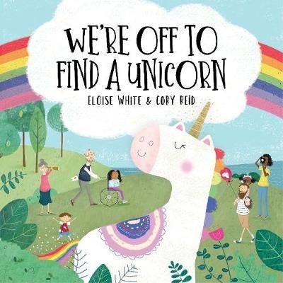 We're Off To Find A Unicorn - Eloise White - cover