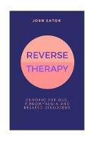 Reverse Therapy: Chronic Fatigue, Fibromyalgia and related Disorders