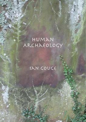 Human Archaeology - Ian Gouge - cover
