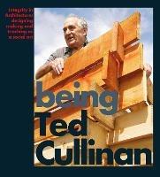 Being Ted Cullinan: Edited by Alan Berman and Ian Latham - cover