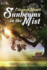 Sunbeams in the Mist: Collection of poetry and stories celebrating God and His creation
