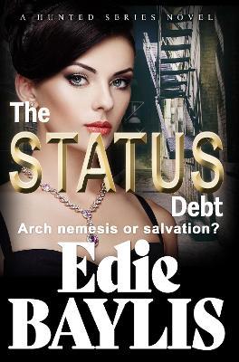 The Status Debt: A fast-paced passionate thriller of love, crime, suspense and betrayal - Edie Baylis - cover