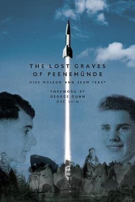 The Lost Graves of PeenemuNde - Sean Feast,Mike McLeod - cover