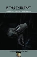 If This Then That: Stories of Unintended Consequences