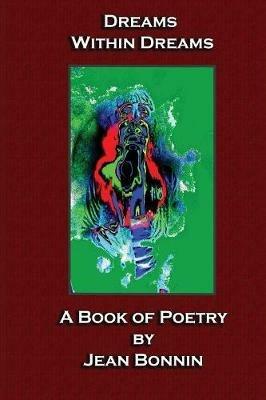 Dreams Within Dreams: A Poetry Book - Jean Bonnin - cover