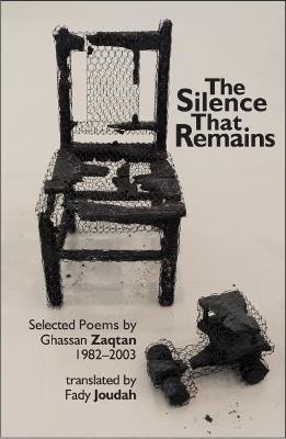 The Silence that Remains: Selected Poems 1982-2003 - Zaqtan Ghassan - cover