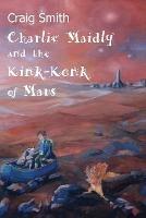Charlie Maidly and the Kink-Konk of Mars - Craig Smith - cover