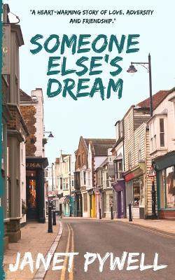 Someone Else's Dream: A heart-warming story of love, adversity and friendship - Janet Pywell - cover
