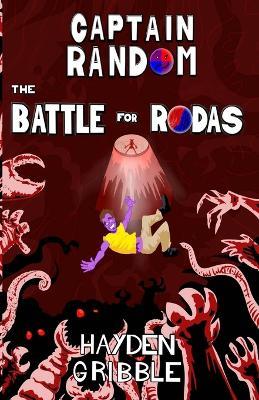 Captain Random and the Battle for Rodas - Hayden Gribble - cover