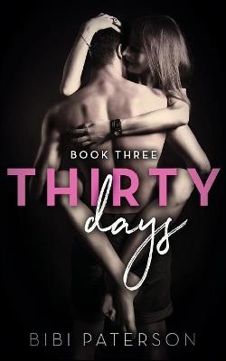 Thirty Days: Book Three - Bibi Paterson - cover
