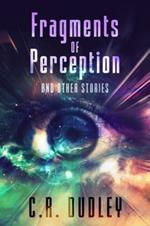 Fragments of Perception: And Other Stories