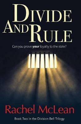 Divide And Rule: Can you prove your loyalty to the state? - Rachel McLean - cover