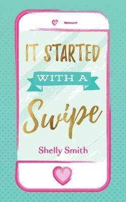 It Started With a Swipe - Shelly Smith - cover