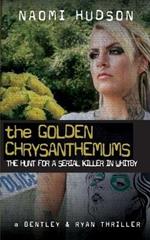 The Golden Chrysanthemums: The Hunt for a Serial Killer in Whitby