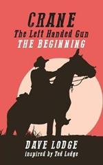 CRANE, The Left Handed Gun: The Beginning