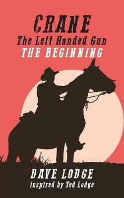 CRANE, The Left Handed Gun: The Beginning - Dave Lodge - cover