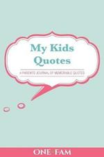 My Kid's Quotes: A Parents' Journal of Memorable Quotes